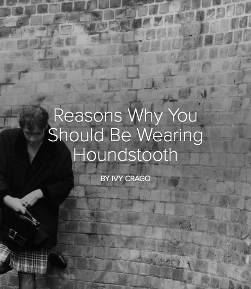 Reasons Why You Should Be Wearing Houndstooth