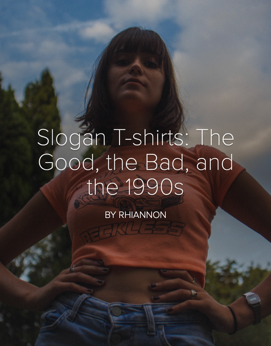 Slogan T-shirts: The Good, the Bad, and the 1990s